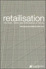 Title: Retailisation: The Here, There and Everywhere of Retail, Author: Francesca de Châtel