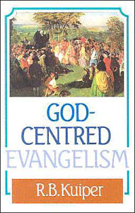 Title: God-Centered Evangelism, Author: R.B. B. Kuiper