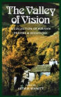 The Valley of Vision: A Collection of Puritan Prayers and Devotions