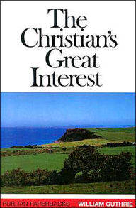 Title: The Christians Great Interest (Puritan Paperbacks Series), Author: William Guthrie