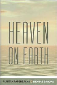 Title: Heaven on Earth, Author: Thomas Brooks