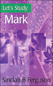 Title: Let's Study Mark, Author: Sinclair B Ferguson