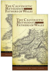 Title: The Calvinistic Methodist Fathers of Wales, Author: John Morgan Jones