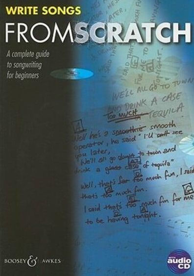 Songwriting from Scratch: A Complete Guide to Songwriting for Beginners of All Ages