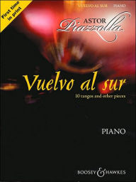 Title: Astor Piazzolla - Vuelvo al Sur: 10 Tangos and Other Pieces for Piano, Author: Astor Piazzolla