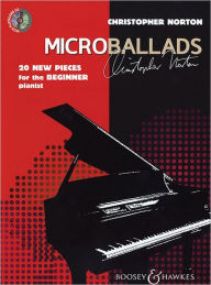 Title: Microballads: 20 New Pieces for the Beginner Pianist With a CD of Performance and Backing Tracks, Author: Christopher Norton