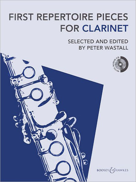 First Repertoire Pieces for Clarinet: 22 Pieces with a CD of Piano Accompaniments and Backing Tracks