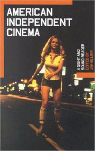 Title: American Independent Cinema: A Sight and Sound Reader / Edition 1, Author: Jim Hillier