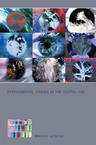 Title: Experimental Cinema in the Digital Age, Author: Malcolm Le Grice