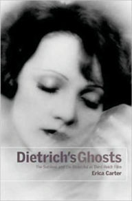 Title: Dietrich's Ghosts: The Sublime and the Beautiful in Third Reich Film, Author: Erica Carter