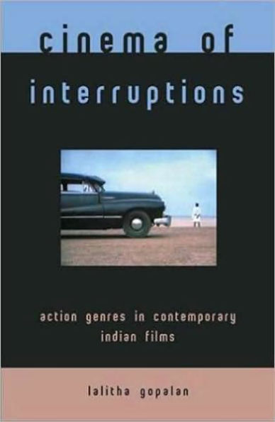 Cinema of Interruptions: Action Genres Contemporary Indian