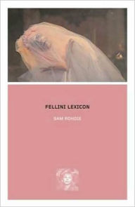 Title: Fellini Lexicon, Author: Sam Rohdie