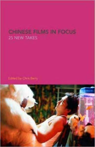 Title: Chinese Films in Focus: 25 New Takes, Author: Chris Berry