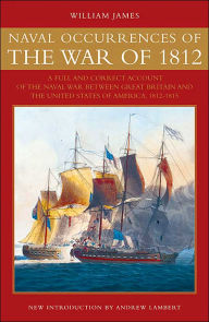 Title: Naval Occurrences of the War of 1812: A Full and Correct Account of the Naval War between Great Britain and the United States of America, 1812-1815, Author: 