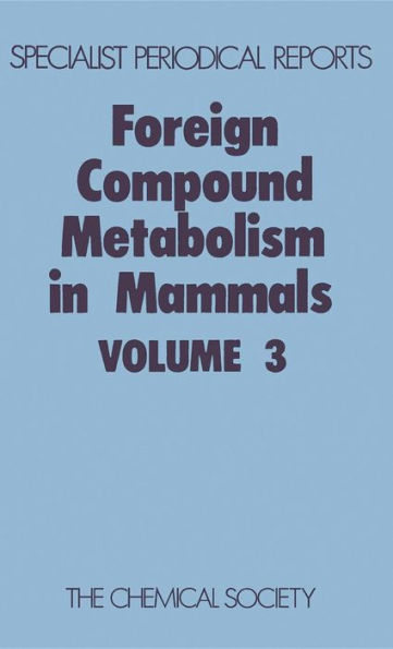 Foreign Compound Metabolism in Mammals: Volume 3