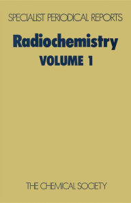 Title: Radiochemistry: Volume 1, Author: G W A Newton