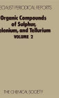 Organic Compounds of Sulphur, Selenium, and Tellurium: Volume 2