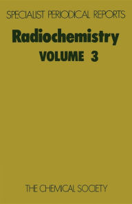 Title: Radiochemistry: Volume 3, Author: G W A Newton