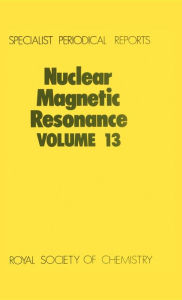 Title: Nuclear Magnetic Resonance: Volume 13, Author: G A Webb