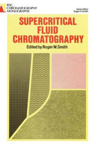 Title: Supercritical Fluid Chromatography, Author: Roger M Smith