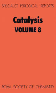 Title: Catalysis: Volume 8, Author: G C Bond