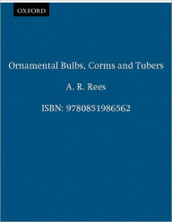 Title: Ornamental Bulbs, Corms and Tubers, Author: A. R. Rees