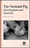 Title: The Neonatal Pig: Development and Survival / Edition 1, Author: Mike A Varley