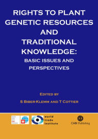 Title: Rights to Plant Genetic Resources and Traditional Knowledge: Basic Issues and Perspectives, Author: Susette Biber-Klemm