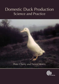 Title: Domestic Duck Production: Science and Practice, Author: Peter Cherry