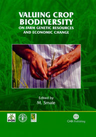 Title: Valuing Crop Biodiversity: On-Farm Genetic Resources and Economic Change, Author: Melinda Smale