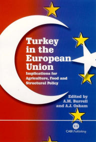 Title: Turkey in the European Union: Implications for Agriculture, Food and Structural Policy, Author: Alison Burrell