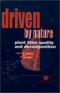 Title: Driven By Nature: Plant Litter Quality and Decomposition, Author: Georg Cadisch