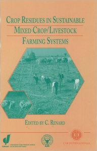 Title: Crop Residues in Sustainable Mixed Crops/Livestock Farming Systems, Author: C. Renard