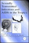 Title: Sexually Transmitted Infections and AIDS in the Tropics / Edition 1, Author: Om P Arya