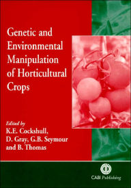 Title: Genetic and Environmental Manipulation of Horticultural Crops, Author: Ken E Cockshull