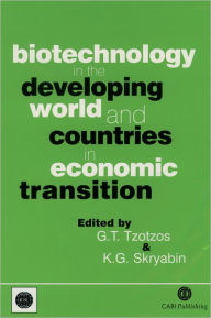 Title: Biotechnology in the Developing World and Countries in Economic Transition, Author: George T Tzotzos