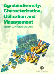 Title: Agrobiodiversity: Characterization, Utilization and Management, Author: David Wood