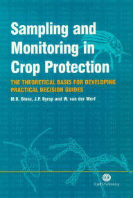 Title: Sampling and Monitoring in Crop Protection: The Theoretical Basis for Designing Practical Decision Guides / Edition 1, Author: CABI