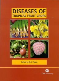 Title: Diseases of Tropical Fruit Crops, Author: Randy C Ploetz