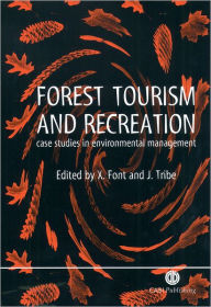 Title: Forest Tourism and Recreation: Case Studies in Environmental Management, Author: Xavier Font