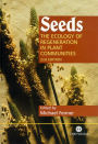 Seeds: The Ecology of Regeneration in Plant Communities / Edition 2