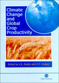 Title: Climate Change and Global Crop Productivity, Author: K R Reddy