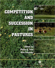 Title: Competition and Succession in Pastures, Author: Philip Tow