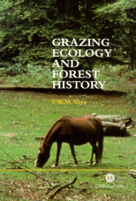 Title: Grazing Ecology and Forest History, Author: Franciscus W M Vera