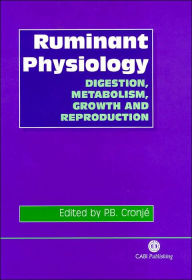 Title: Ruminant Physiology: Digestion, Metabolism, Growth and Reproduction, Author: Pierre Cronje
