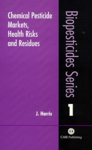 Title: Chemical Pesticide Markets, Health Risks and Residues, Author: Jeremy Harris