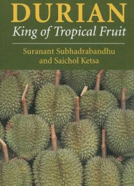 Title: Durian: King of Tropical Fruit, Author: S Subhadrabandhu