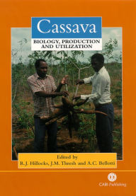 Title: Cassava: Biology, Production and Utilization, Author: Rory J Hillocks