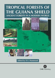 Title: Tropical Forests of the Guiana Shield, Author: David Hammond