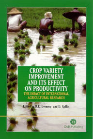 Title: Crop Variety Improvement and its Effect on Productivity: The Impact of International Agricultural Research, Author: Robert E Evenson